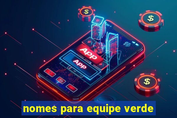 nomes para equipe verde